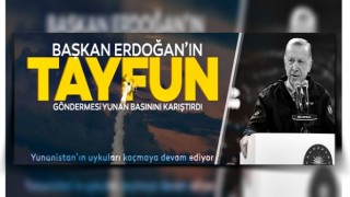 Başkan Erdoğan'ın 'Tayfun' sözleri Yunan basınını karıştırdı! Yunanistan'ın uykuları kaçıyor...