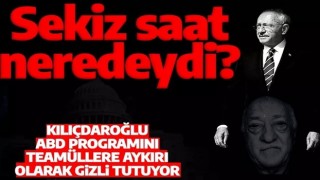 CHP Lideri Kılıçdaroğlu'nun ABD programı sır gibi saklanıyor! 8 saat boyunca neredeydi?