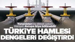 Enerji krizinde Türkiye etkisi! Yunanistan'da dikkat çeken manşet: Avrupa ikiye bölünebilir