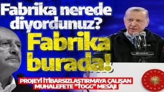 Erdoğan’dan projeyi itibarsızlaştırmaya çalışan muhalefete "Togg" mesajı: Fabrika nerede diyordunuz? Fabrika burada!