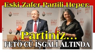 Eski Zafer Partili Heper: Partiniz FETÖ’cülerin istilası altında