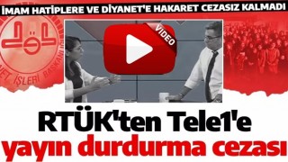 İmam Hatiplere ve Diyanet'e hakaret cezasız kalmadı! RTÜK Tele1'e yayın durdurma cezası verdi