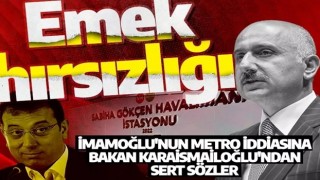 İmamoğlu'nun metro iddiasına Bakan Karaismailoğlu'ndan sert sözler: Bu bir emek hırsızlığı