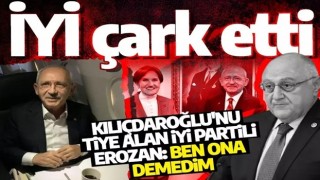 İYİ çark etti: Kılıçdaroğlu'nu tiye alan İP'li Erozan: "Ben ona demedim"