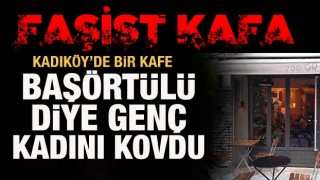 Kadıköy'de başörtülü bir kadın kafeden kovuldu