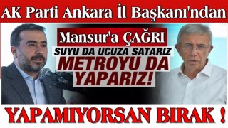 Mansur Yavaş'a çağrı: Yapamıyorsan bırak suyu da ucuza satarız, metroyu da yaparız!