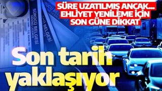 Son tarih yaklaşıyor: Ehliyet yenileme için son güne dikkat