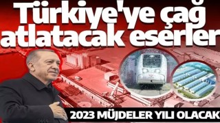 Açılışlarını Cumhurbaşkanı Erdoğan yapacak! İşte Türkiye'ye çağ atlatacak projeler