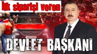 Aliyev, TOGG siparişi veren ilk devlet başkanı oldu