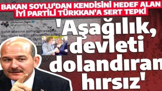 Bakan Soylu'dan İYİ Partili Türkkan'a sert tepki! 'Aşağılık, devleti dolandıran hırsız'