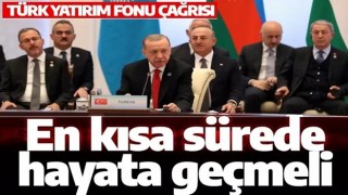 Cumhurbaşkanı Erdoğan'dan Türk Yatırım Fonu çağrısı: En kısa sürede hayata geçmeli