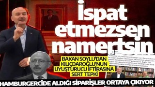 İçişleri Bakanı Soylu'dan Kılıçdaroğlu'nun uyuşturucu iftirasına sert tepki: İspat etmezsen namertsin