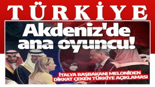 İtalya Başbakanı Meloniden dikkat çeken Türkiye açıklaması: Akdeniz'de ana oyunculardan biri!