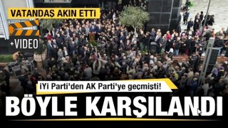 İYİ Parti'den AK Parti'ye geçmişti! Görkemli karşılama!