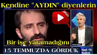 ‘Kendine ‘aydın’ diyenlerin bir işe yaramadığını 15 Temmuz’da gördük’