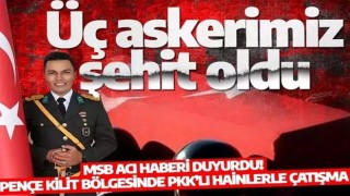 MSB’den acı haber! Pençe Kilit bölgesinde PKK’lı hainlerle çatışma: Üç askerimiz şehit oldu