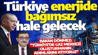 Türkiye Yüzyılı hedefi! Bakan Dönmez: Türkiye enerjide bağımsız hale gelecek