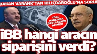 Varank'tan "TOGG üretilmiyor" diyen Kılıçdaroğlu'na soru: İBB, hangi aracı sipariş etti?