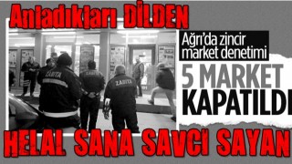 Ağrı'da denetim sonucu 5 market mühürlendi