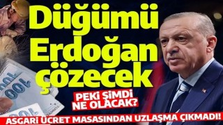 Asgari ücret masasından anlaşma çıkmadı! Düğümü Cumhurbaşkanı Erdoğan çözecek