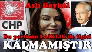 Aslı Baykal'dan CHP'ye yeni bomba: Bu partinin laiklikle de bir ilgisi kalmadı