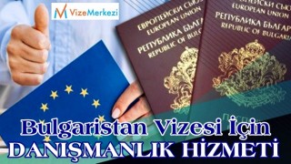 Bulgaristan Vizesi İçin Danışmanlık Hizmeti