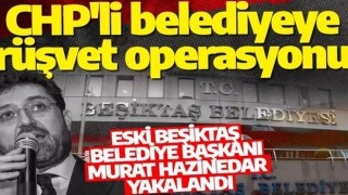 CHP'li belediyeye rüşvet operasyonu: Murat Hazinedar yakalandı