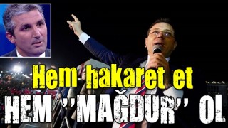 Ekrem İmamoğlu, hakaret etti ama mağdur oldu