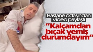 Yılmaz ; "Kalçamdan bıçak yemiş durumdayım"