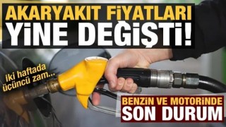 Akaryakıt fiyatları yine değişti! 2 haftada üçüncü zam geldi benzin ve motorinde son durum