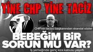 CHP'nin tacizci başkanı Rasim Yüksel'den skandal sözler: Bebeğim bir sorun mu var? | Genç kıza kabusu yaşattı