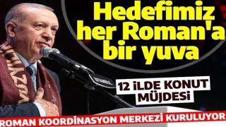 Cumhurbaşkanı Erdoğan müjdeyi verdi! Romanlara özel konut kampanyası