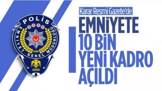 Emniyet'e 10 bin yeni polis kadrosu