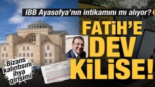 Fatih’in emaneti İstanbul’a ‘dev kilise’ projesi! Ayasofya’nın intikamı mı?