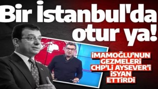 İBB Başkanı İmamoğlu gezgin çıktı! Enver Aysever isyanlarda: Bir İstanbul'da otur ya