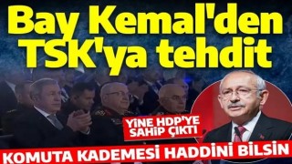 Kılıçdaroğlu, TSK'yı hedef alıp HDP'ye kucak açtı: Komuta kademesi haddini bilsin