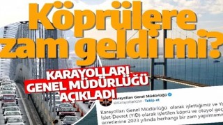 Köprü ve otoyollara zam yapıldı mı? Resmi açıklama geldi