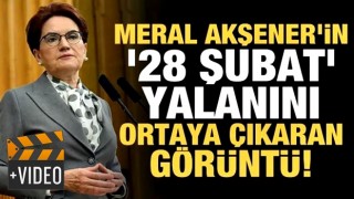 Meral Akşener'in '28 Şubat' yalanını ortaya çıkaran video!