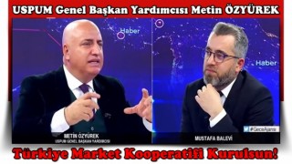 ÖZYÜREK: Türkiye Market Kooperatifi Kurulsun!