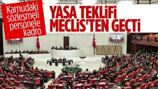 Sözleşmeliye kadro teklifi yasalaştı