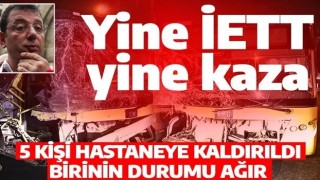 Yine İETT yine kaza! Ümraniye'de 5 kişi yaralandı