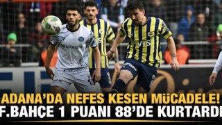 Adana'da nefes kesen mücadele! Fenerbahçe 1 puanı 88'de kurtardı