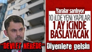 Bakan Kurum: Ay sonuna kadar inşaat faaliyetlerini başlatacağız