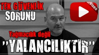 Bakan Soylu: "Yaşadığımız tek güvenlik sorunu yağmacılık değil yalancılıktır"