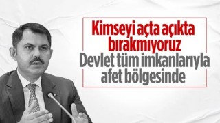 Çevre, Şehircilik ve İklim Değişikliği Bakanı Murat Kurum: Kimseyi açta açıkta bırakmadık