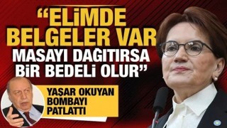 CHP'li Yaşar Okuyan: Akşener masayı dağıtırsa bunun bir bedeli olur, elimde belgeler var