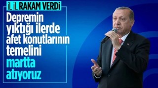 Cumhurbaşkanı Erdoğan, deprem bölgesinde yapılacak konut sayısını açıkladı