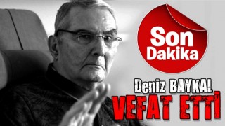 Deniz Baykal hayatını kaybetti