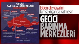 Deprem bölgesindeki geçici barınma merkezleri duyuruldu