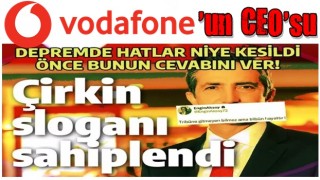 Deprem sonrası hatları kesilen Vodafone'un CEO'su 'hükümet istifa' diyor!